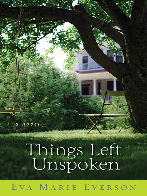 Title details for Things Left Unspoken by Eva Marie Everson - Available